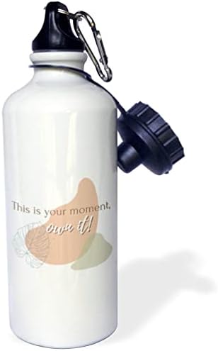 3Drose inspirativni citati za žene Ovo je vaš trenutak vlastiti - boce s vodom